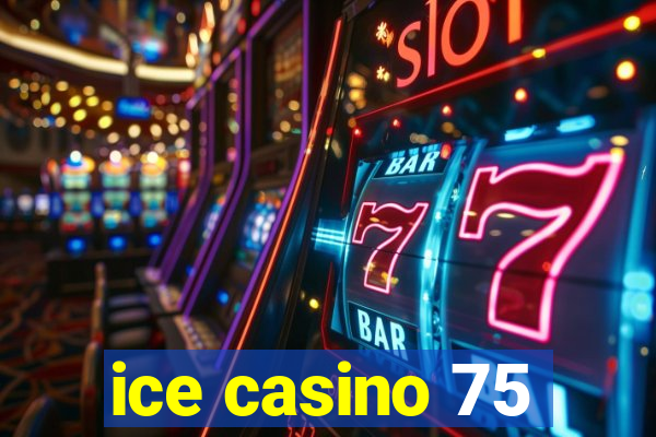 ice casino 75